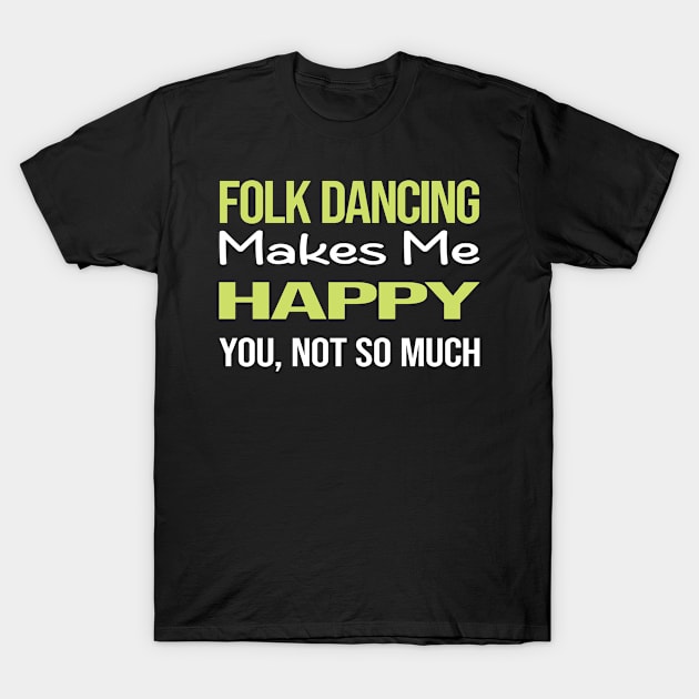 Funny Happy Folk Dancing Dance Dancer T-Shirt by symptomovertake